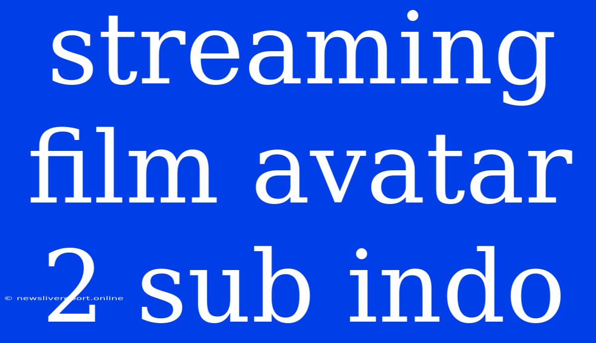 Streaming Film Avatar 2 Sub Indo