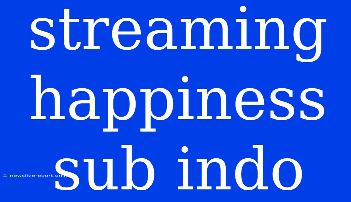 Streaming Happiness Sub Indo