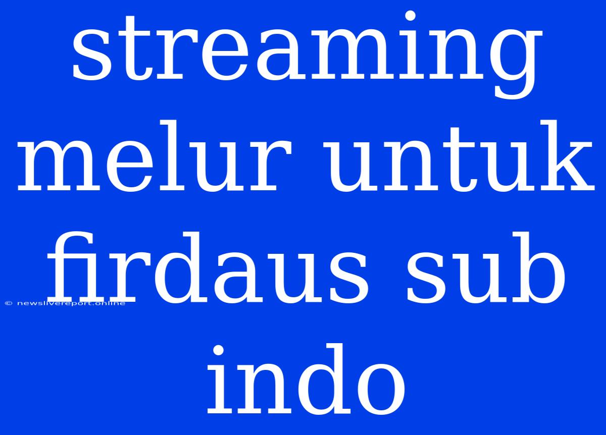 Streaming Melur Untuk Firdaus Sub Indo