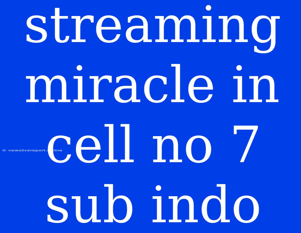 Streaming Miracle In Cell No 7 Sub Indo