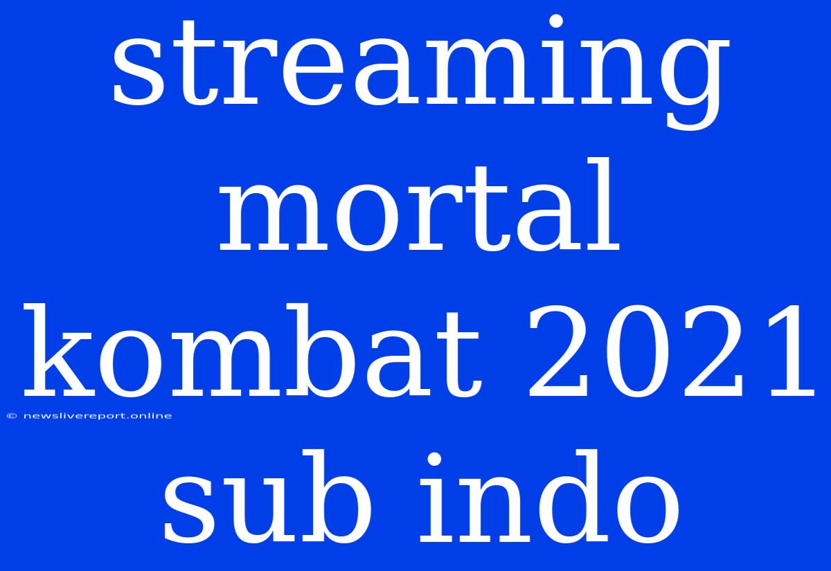 Streaming Mortal Kombat 2021 Sub Indo