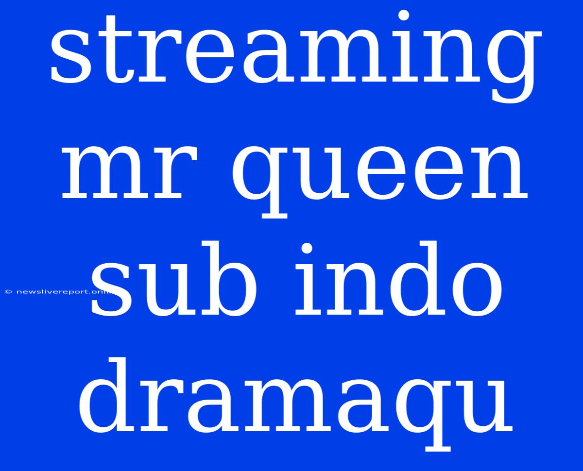 Streaming Mr Queen Sub Indo Dramaqu