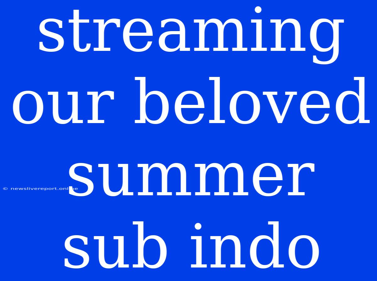 Streaming Our Beloved Summer Sub Indo