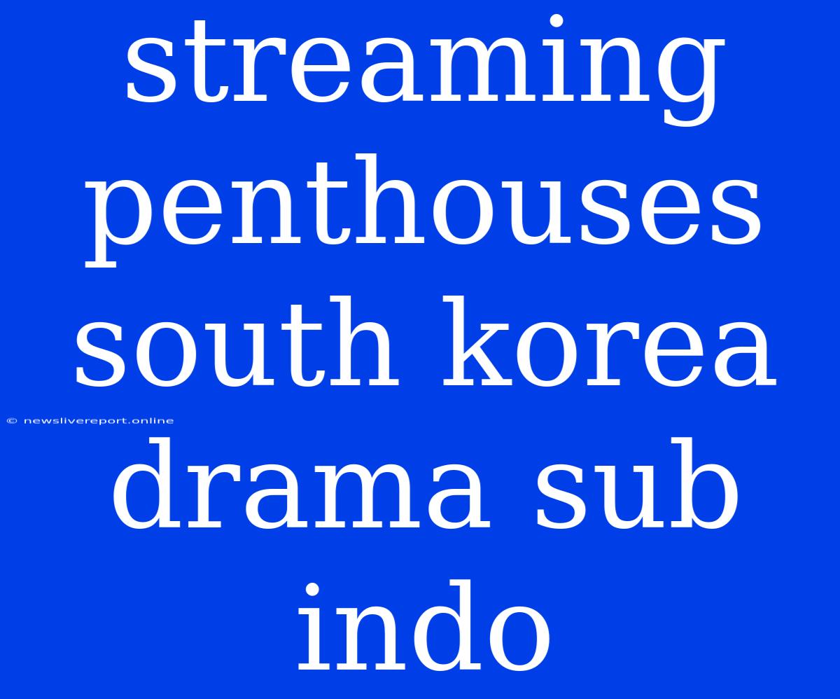 Streaming Penthouses South Korea Drama Sub Indo