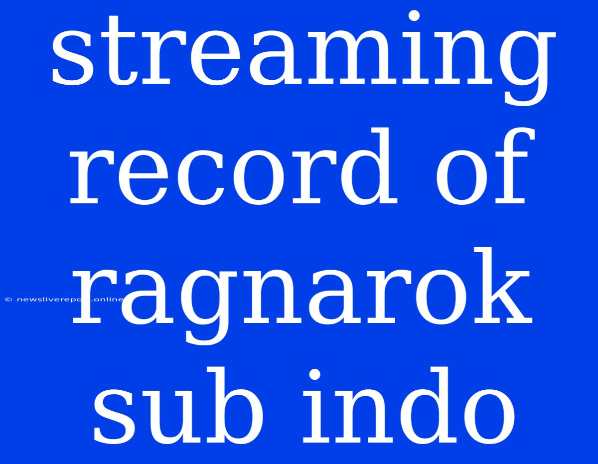 Streaming Record Of Ragnarok Sub Indo