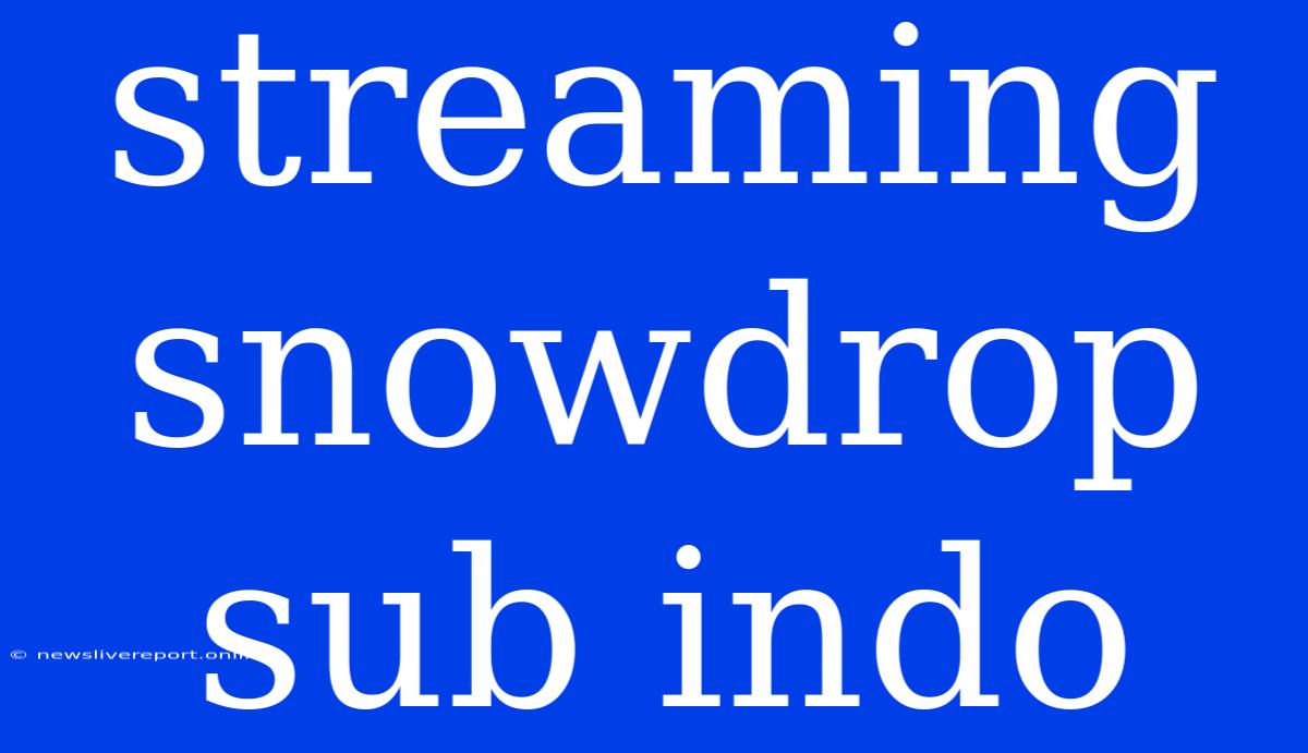 Streaming Snowdrop Sub Indo