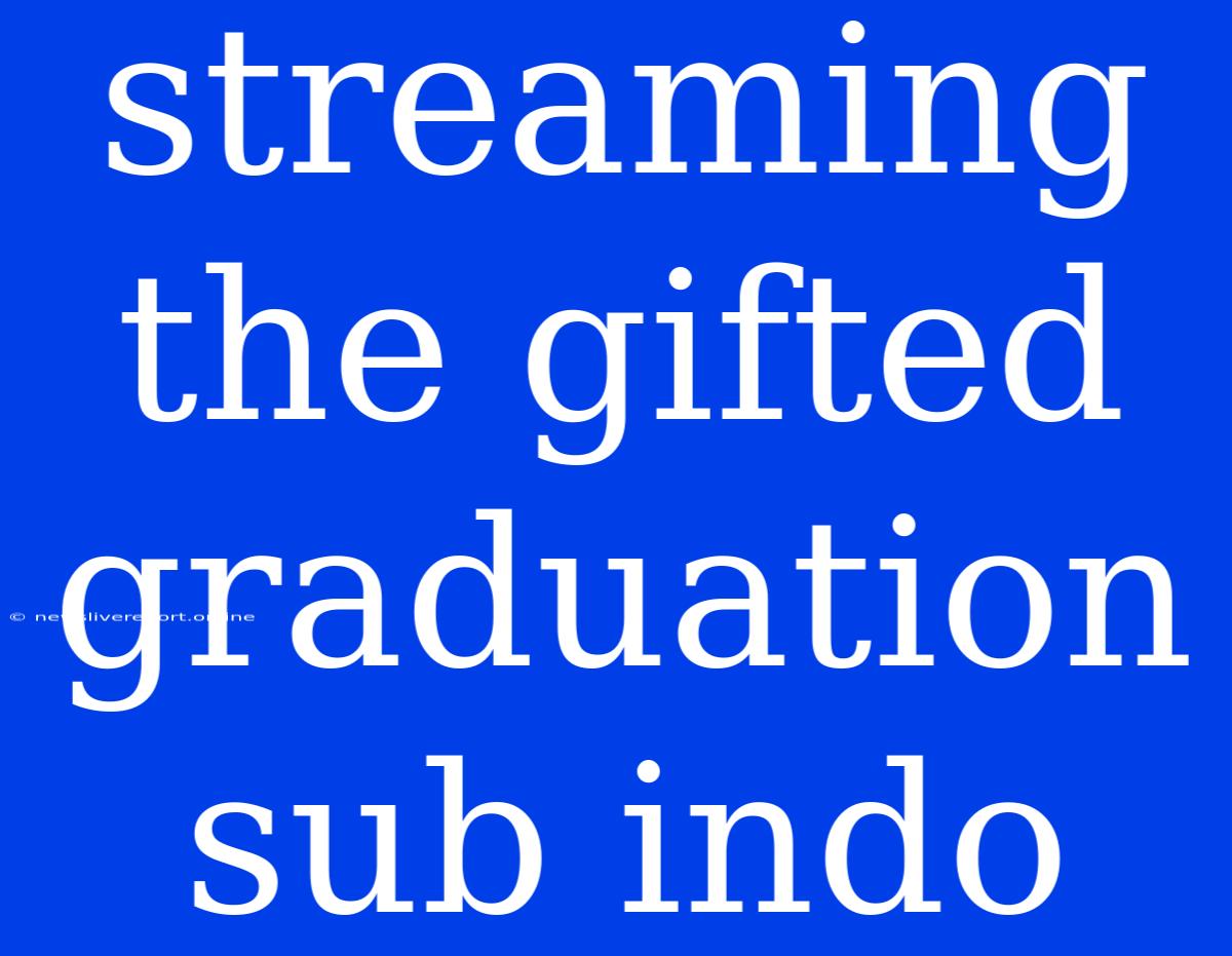 Streaming The Gifted Graduation Sub Indo