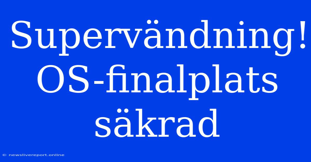 Supervändning! OS-finalplats Säkrad