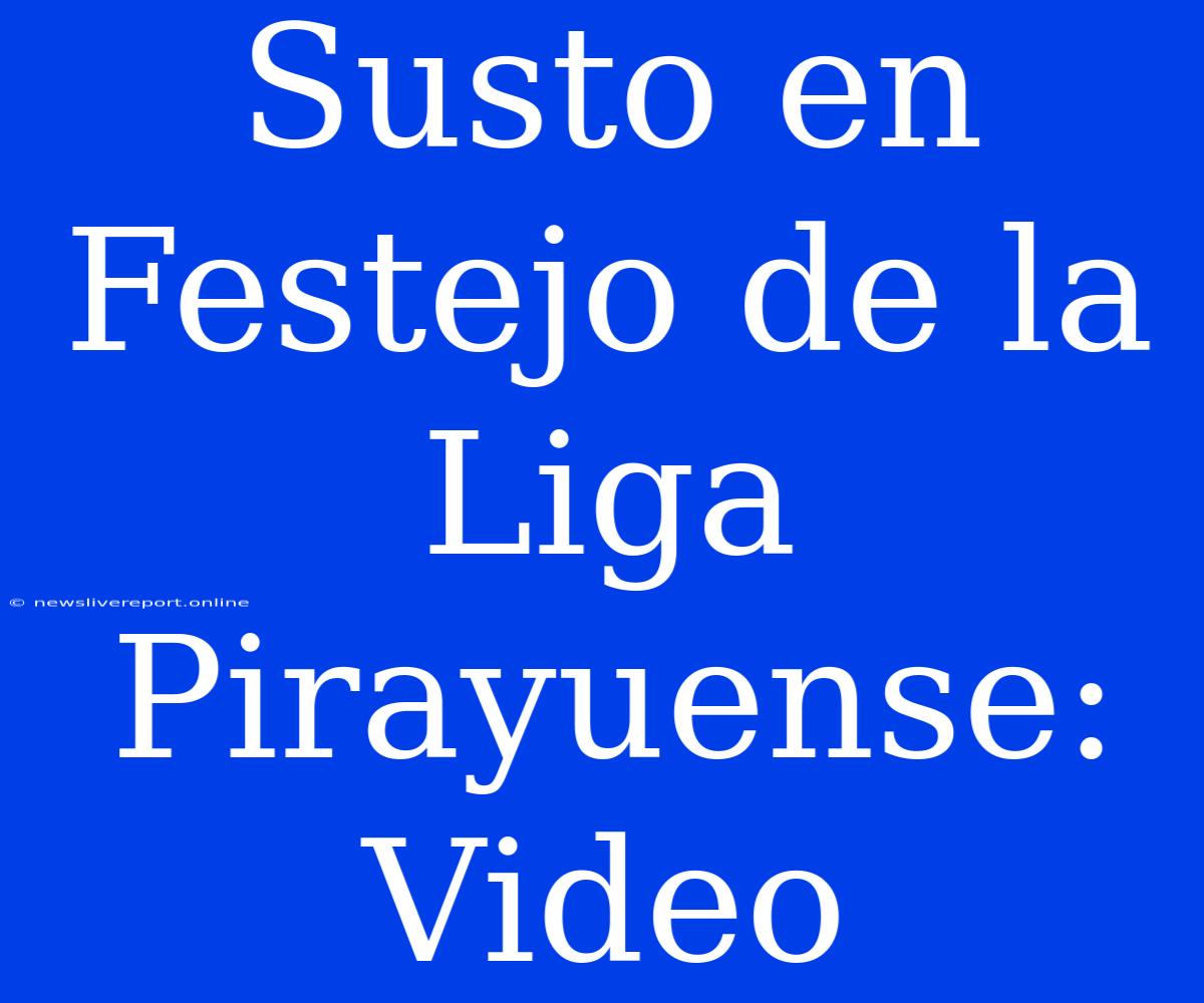 Susto En Festejo De La Liga Pirayuense: Video