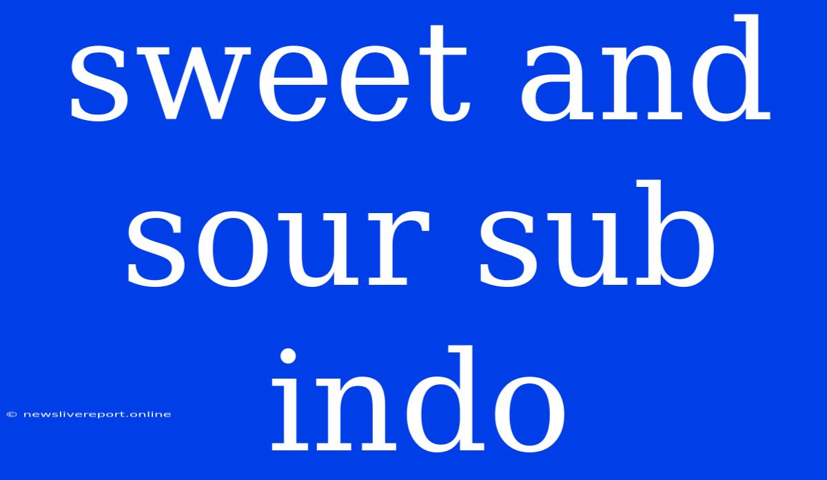 Sweet And Sour Sub Indo