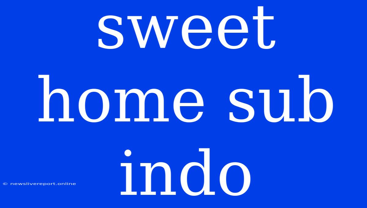 Sweet Home Sub Indo