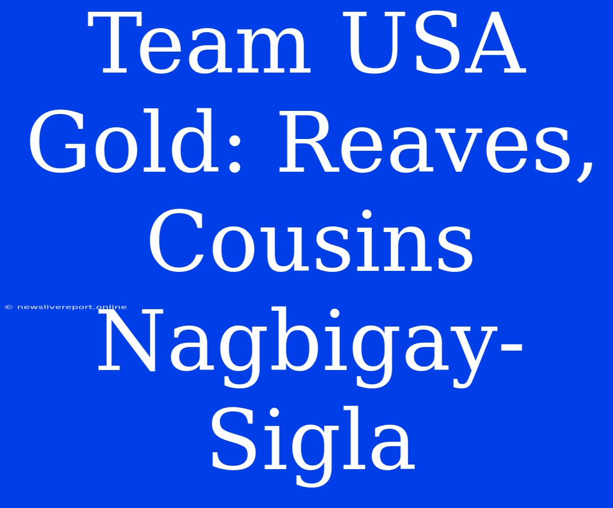 Team USA Gold: Reaves, Cousins Nagbigay-Sigla