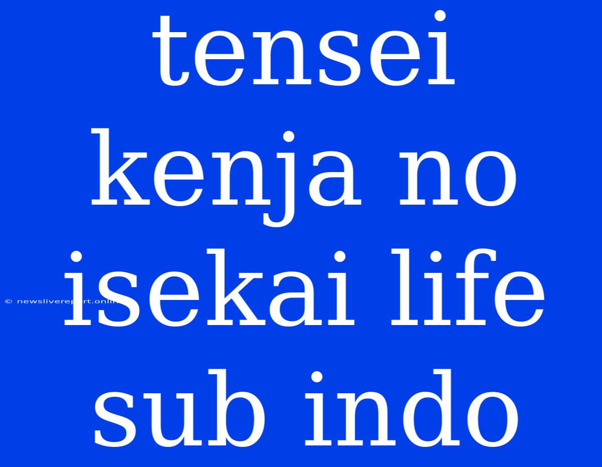 Tensei Kenja No Isekai Life Sub Indo