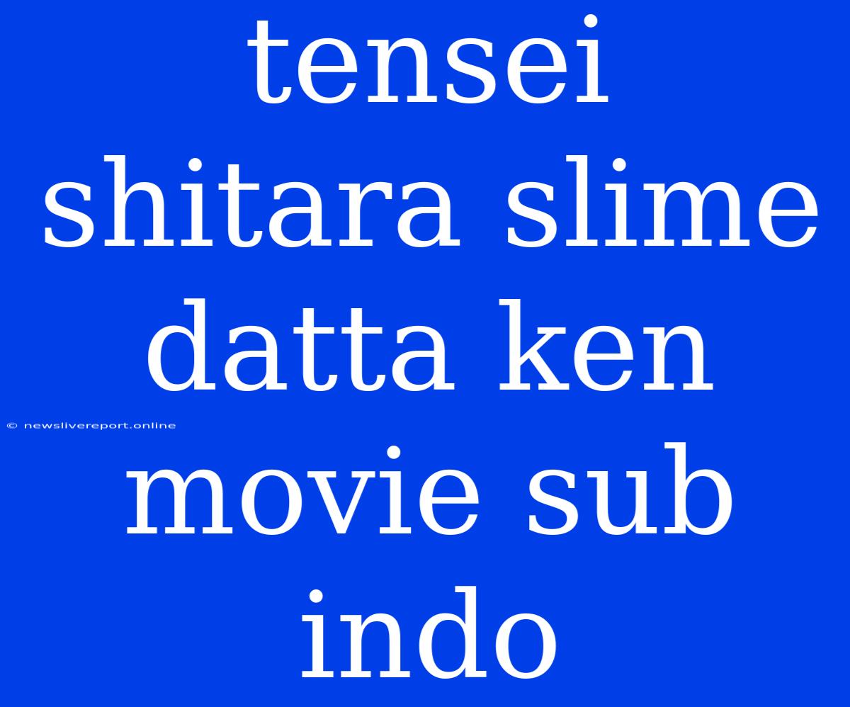 Tensei Shitara Slime Datta Ken Movie Sub Indo