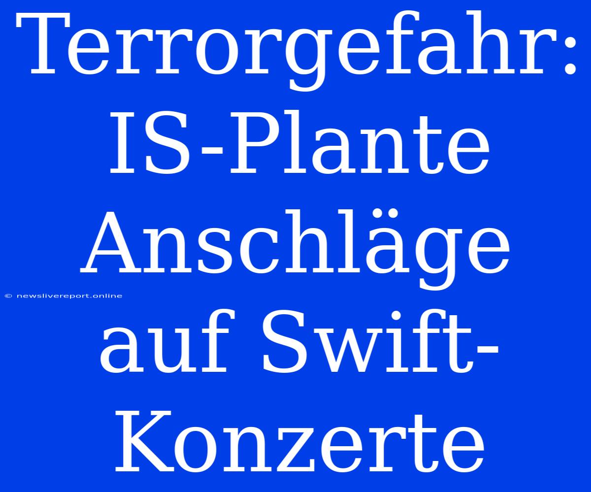 Terrorgefahr: IS-Plante Anschläge Auf Swift-Konzerte