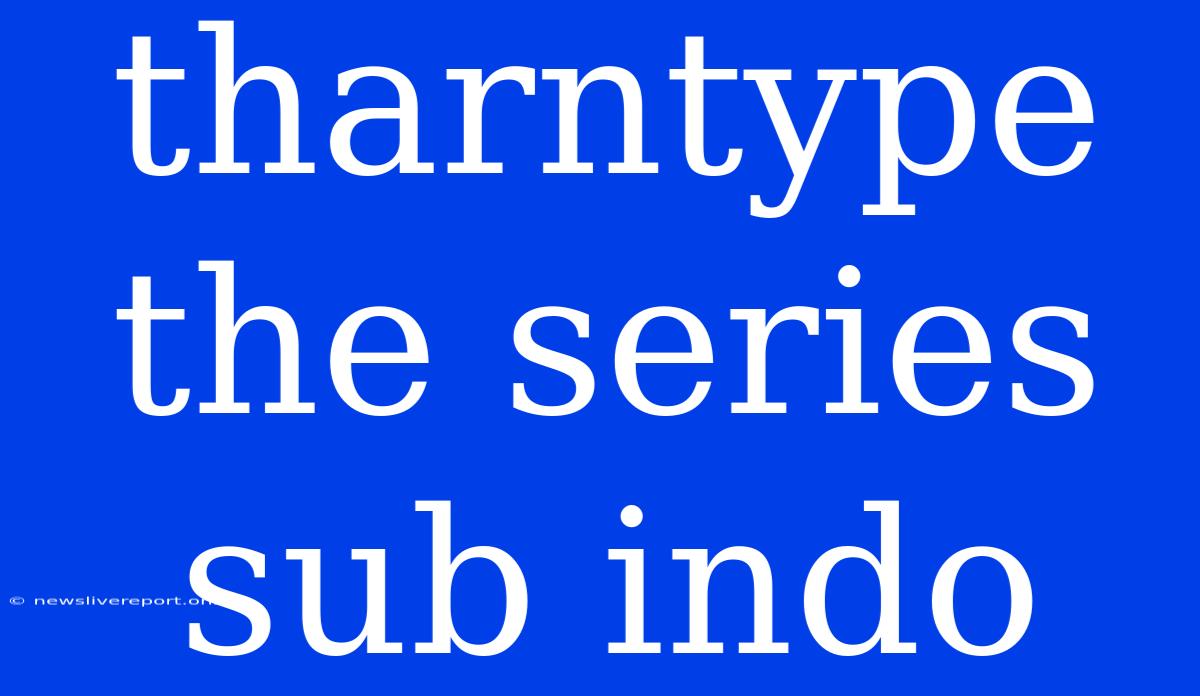 Tharntype The Series Sub Indo