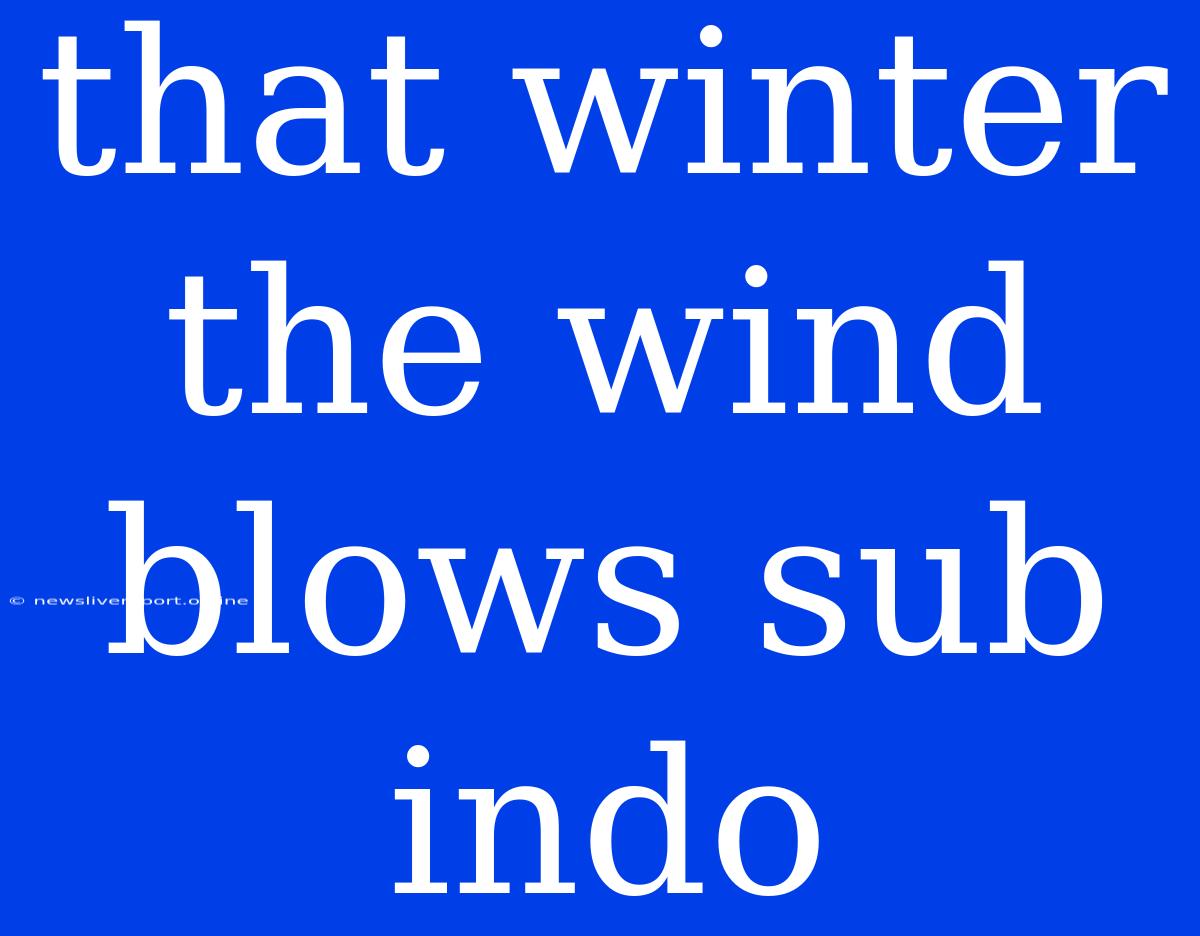 That Winter The Wind Blows Sub Indo