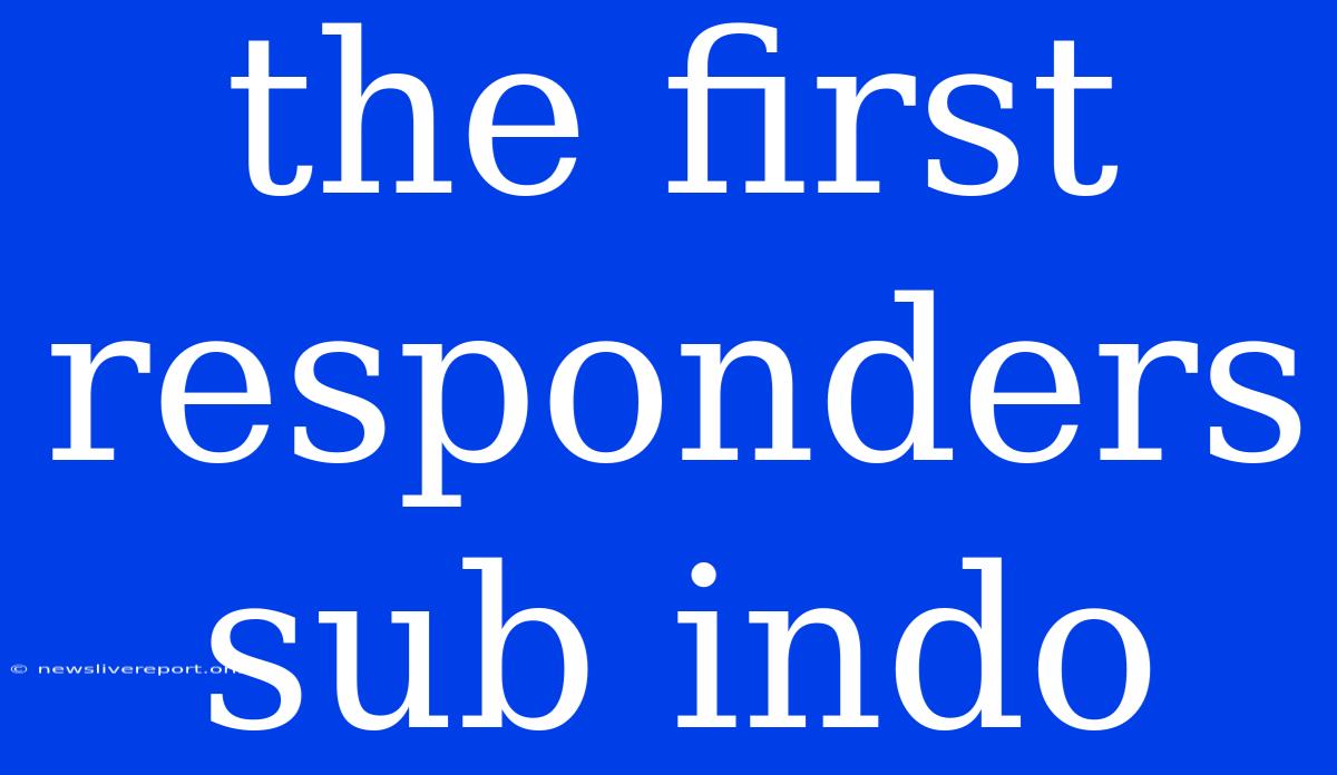 The First Responders Sub Indo