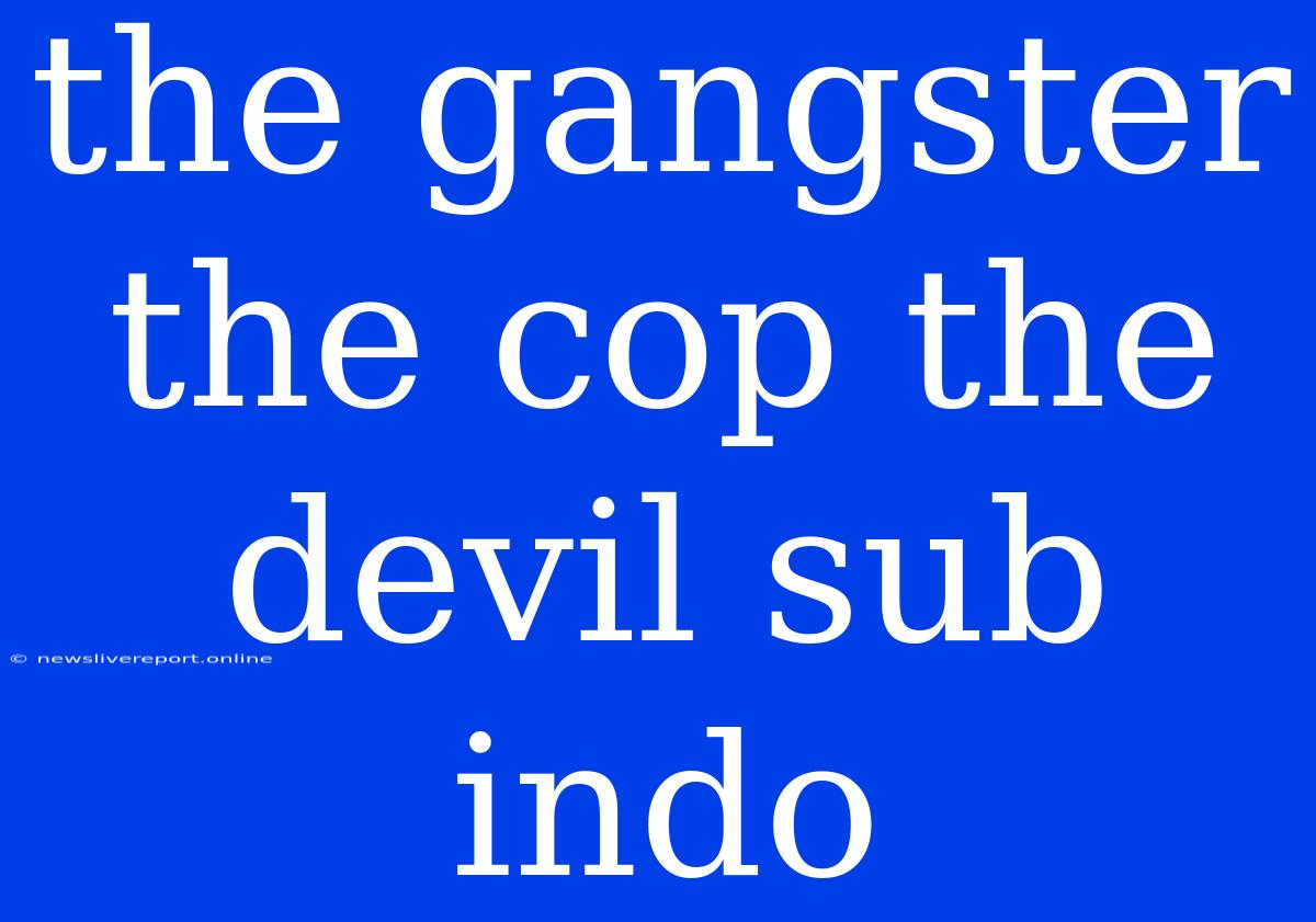 The Gangster The Cop The Devil Sub Indo