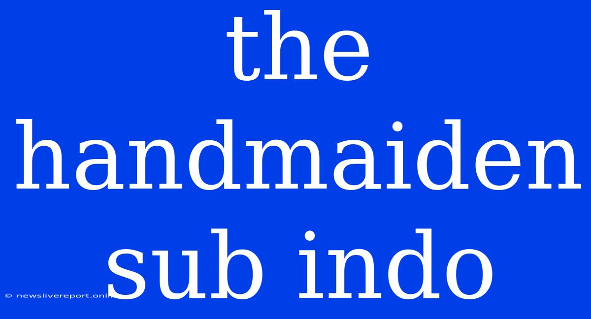 The Handmaiden Sub Indo