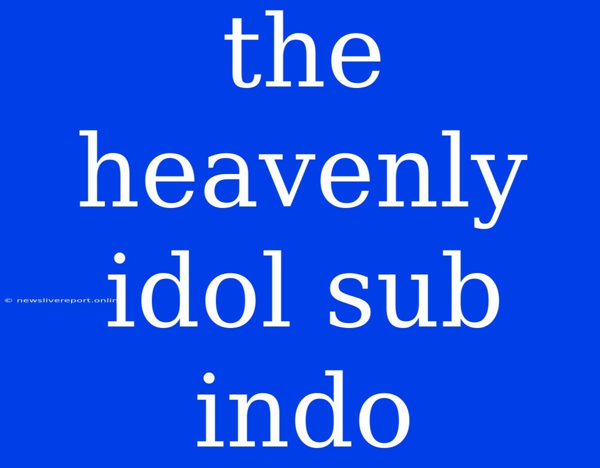 The Heavenly Idol Sub Indo