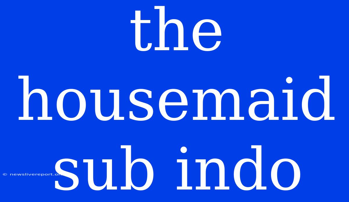 The Housemaid Sub Indo