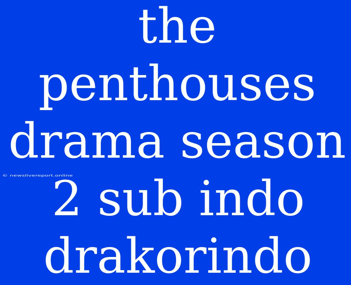 The Penthouses Drama Season 2 Sub Indo Drakorindo