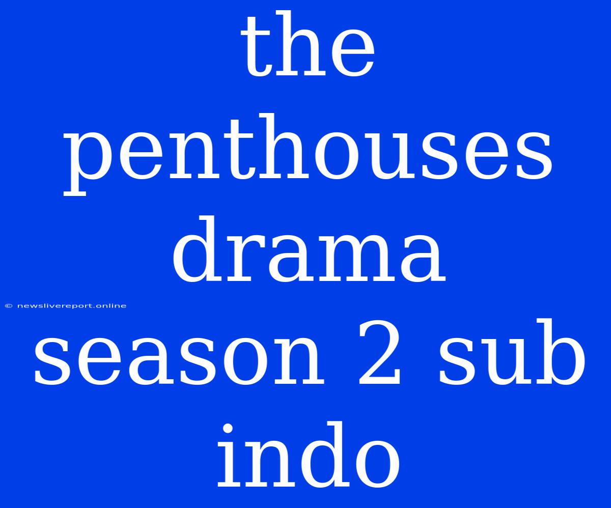 The Penthouses Drama Season 2 Sub Indo