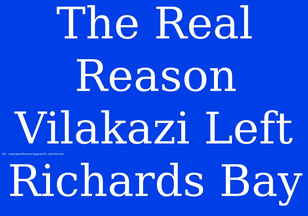 The Real Reason Vilakazi Left Richards Bay