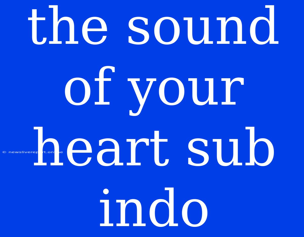 The Sound Of Your Heart Sub Indo