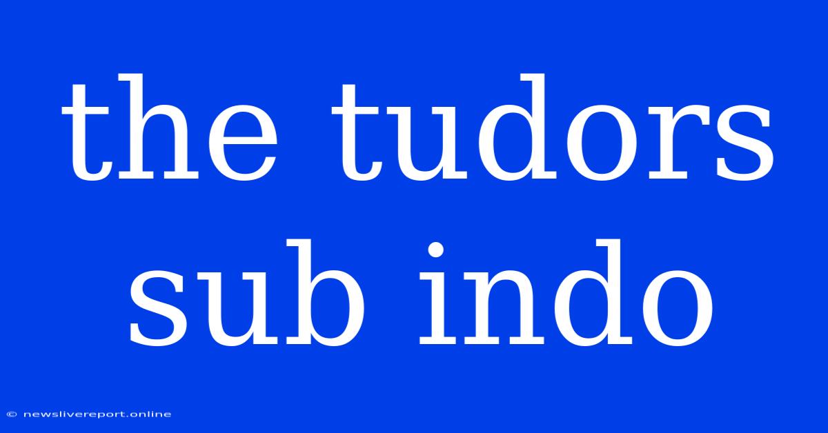 The Tudors Sub Indo