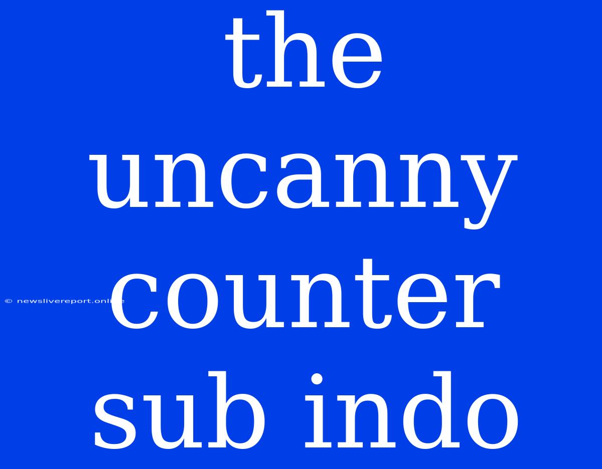 The Uncanny Counter Sub Indo