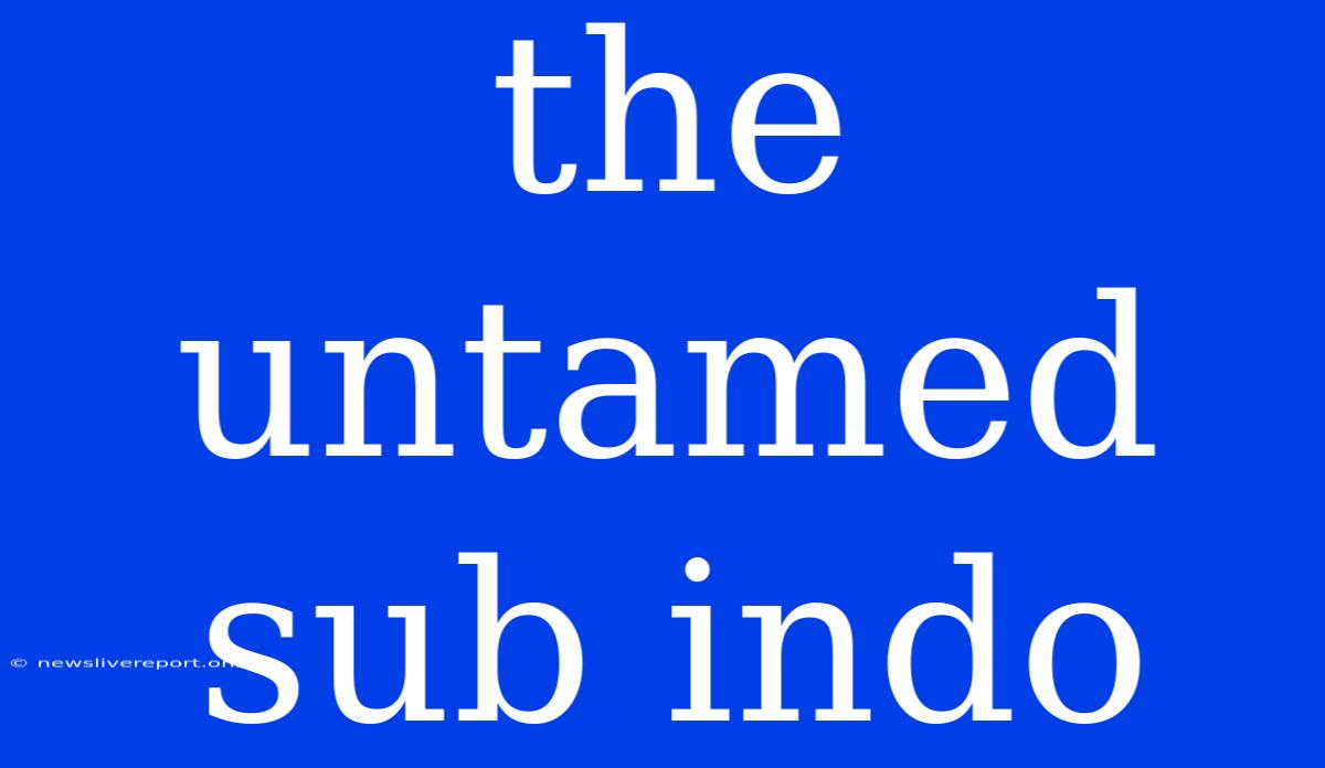 The Untamed Sub Indo