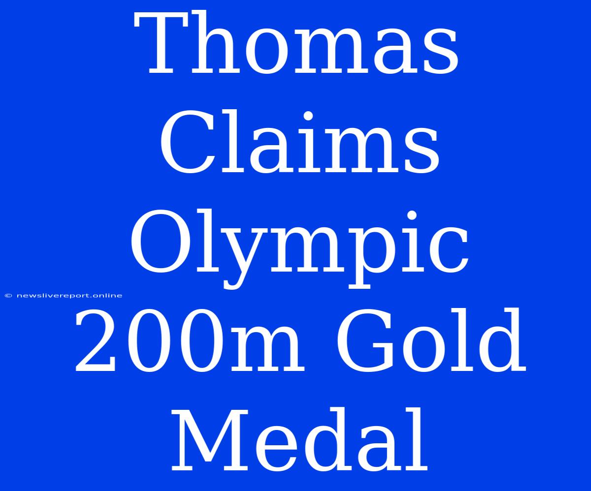 Thomas Claims Olympic 200m Gold Medal