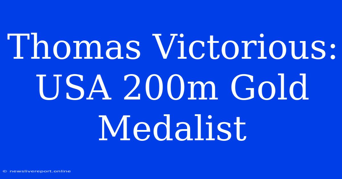 Thomas Victorious: USA 200m Gold Medalist