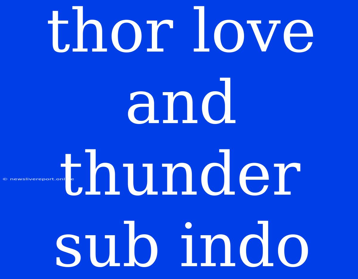 Thor Love And Thunder Sub Indo