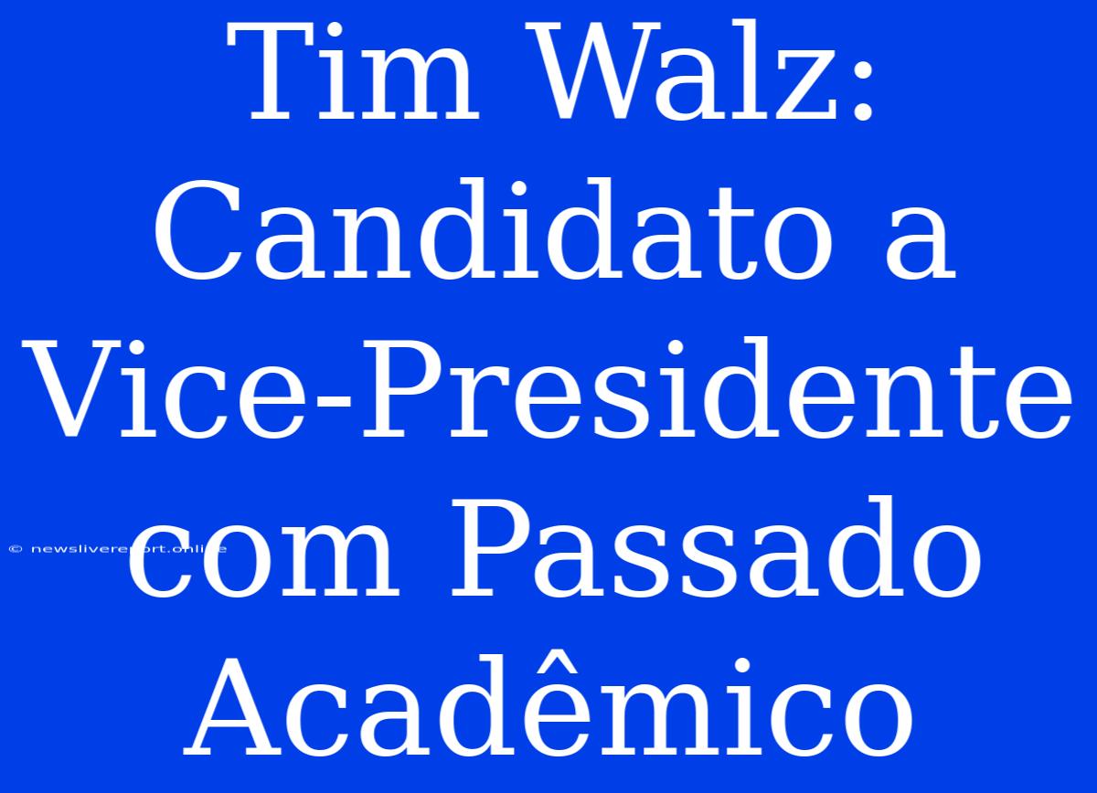 Tim Walz: Candidato A Vice-Presidente Com Passado Acadêmico