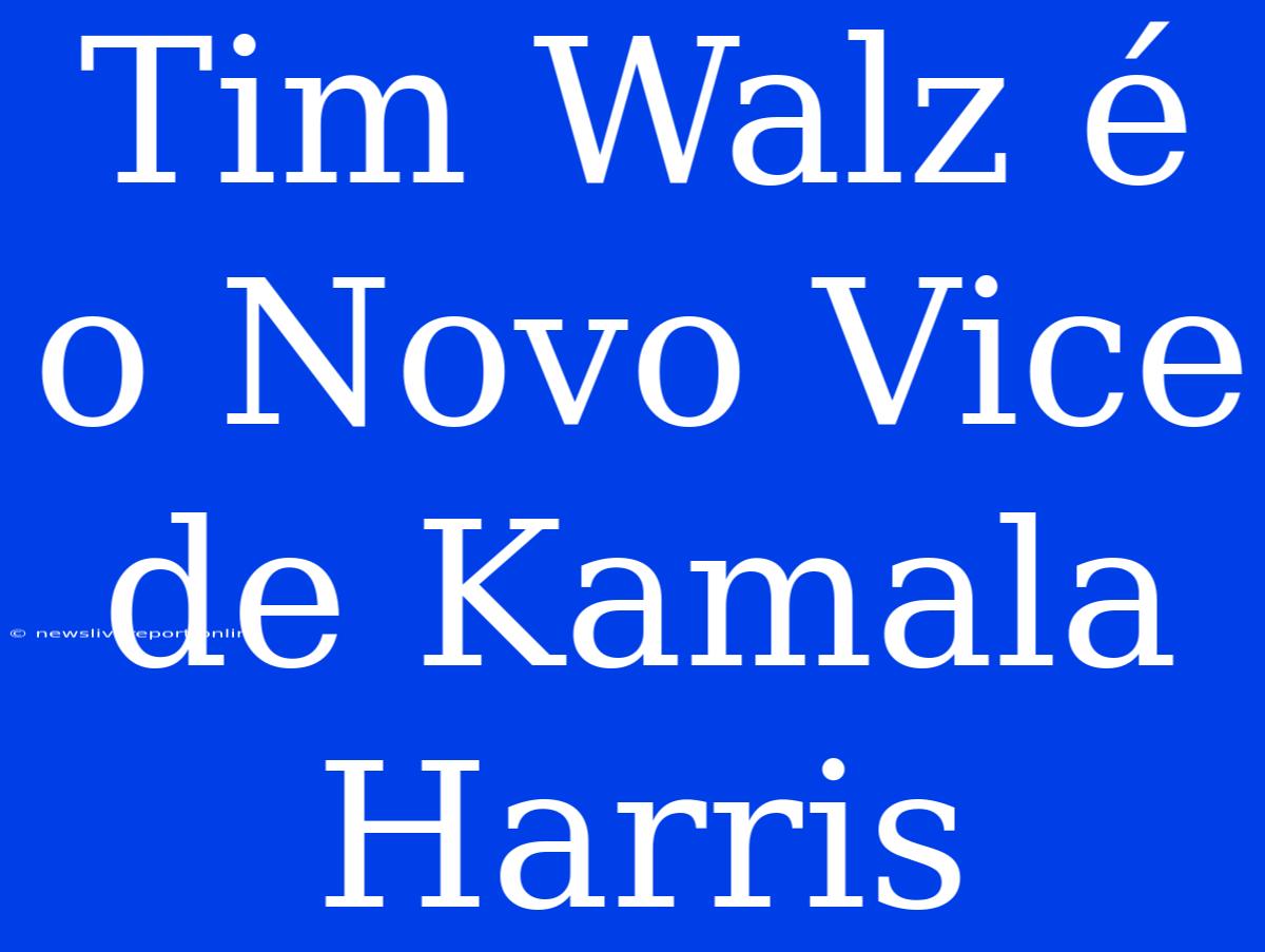 Tim Walz É O Novo Vice De Kamala Harris