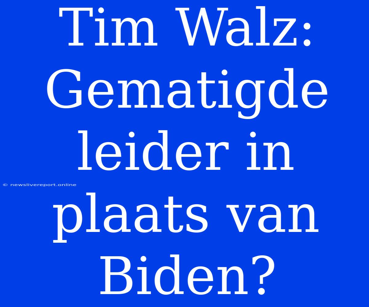 Tim Walz: Gematigde Leider In Plaats Van Biden?