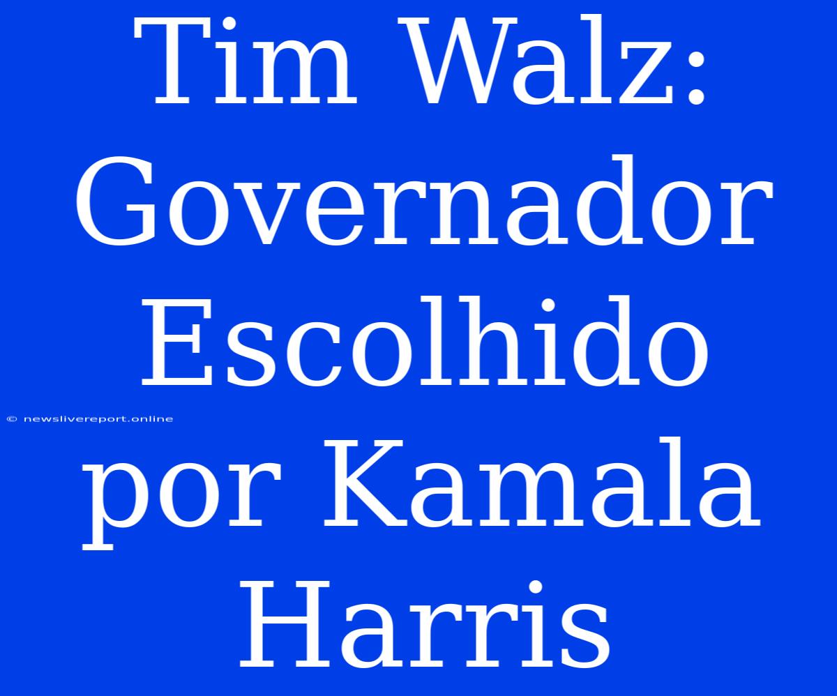 Tim Walz: Governador Escolhido Por Kamala Harris