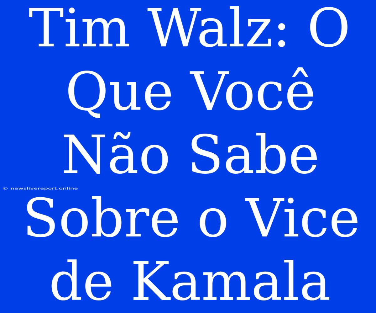 Tim Walz: O Que Você Não Sabe Sobre O Vice De Kamala