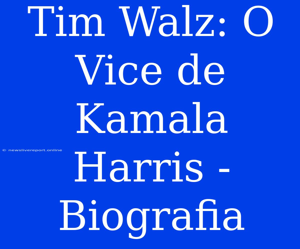 Tim Walz: O Vice De Kamala Harris - Biografia