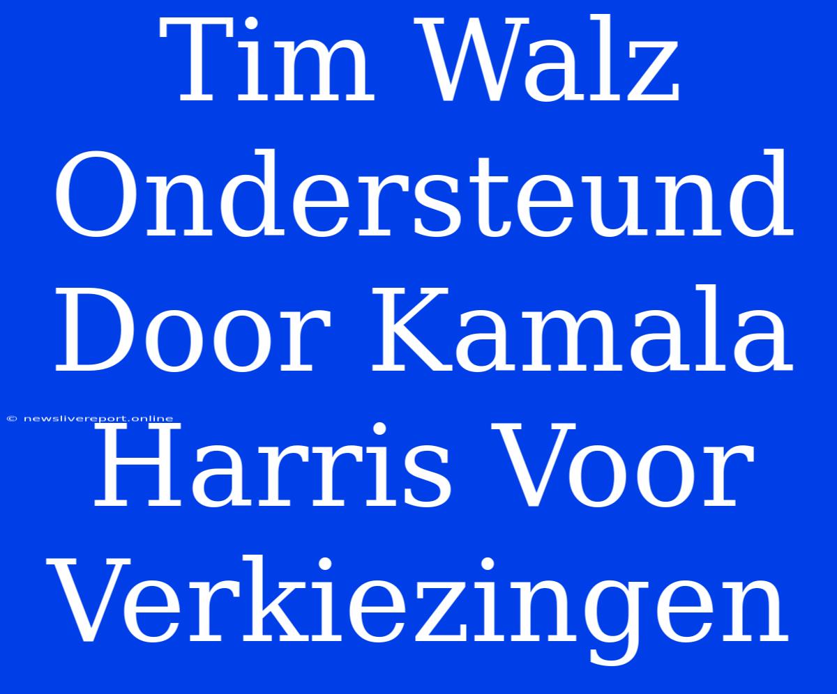 Tim Walz Ondersteund Door Kamala Harris Voor Verkiezingen