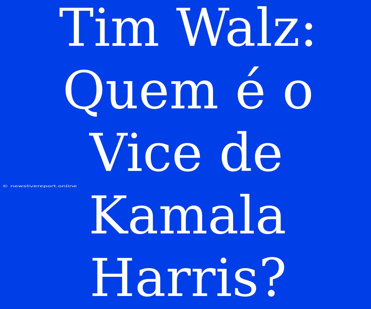 Tim Walz: Quem É O Vice De Kamala Harris?