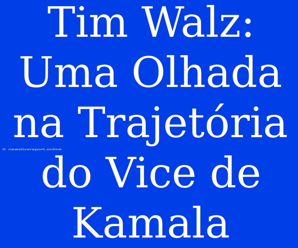 Tim Walz: Uma Olhada Na Trajetória Do Vice De Kamala