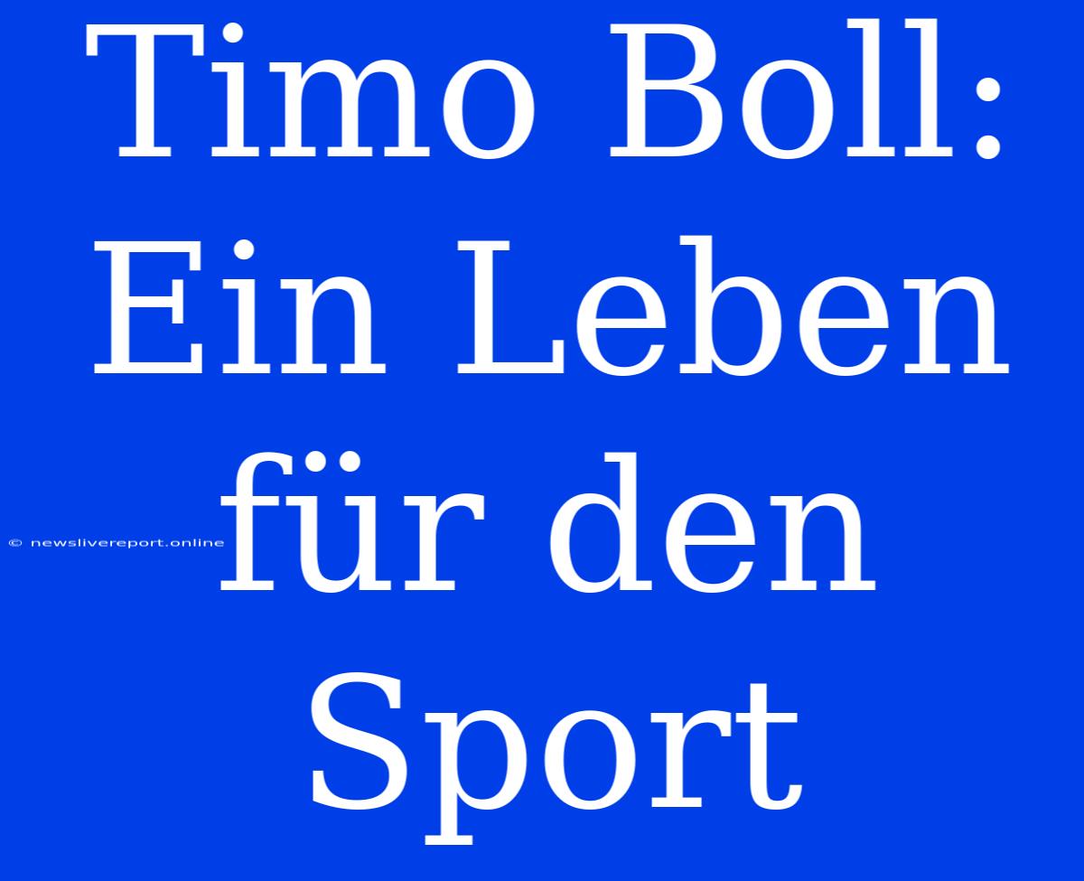 Timo Boll: Ein Leben Für Den Sport