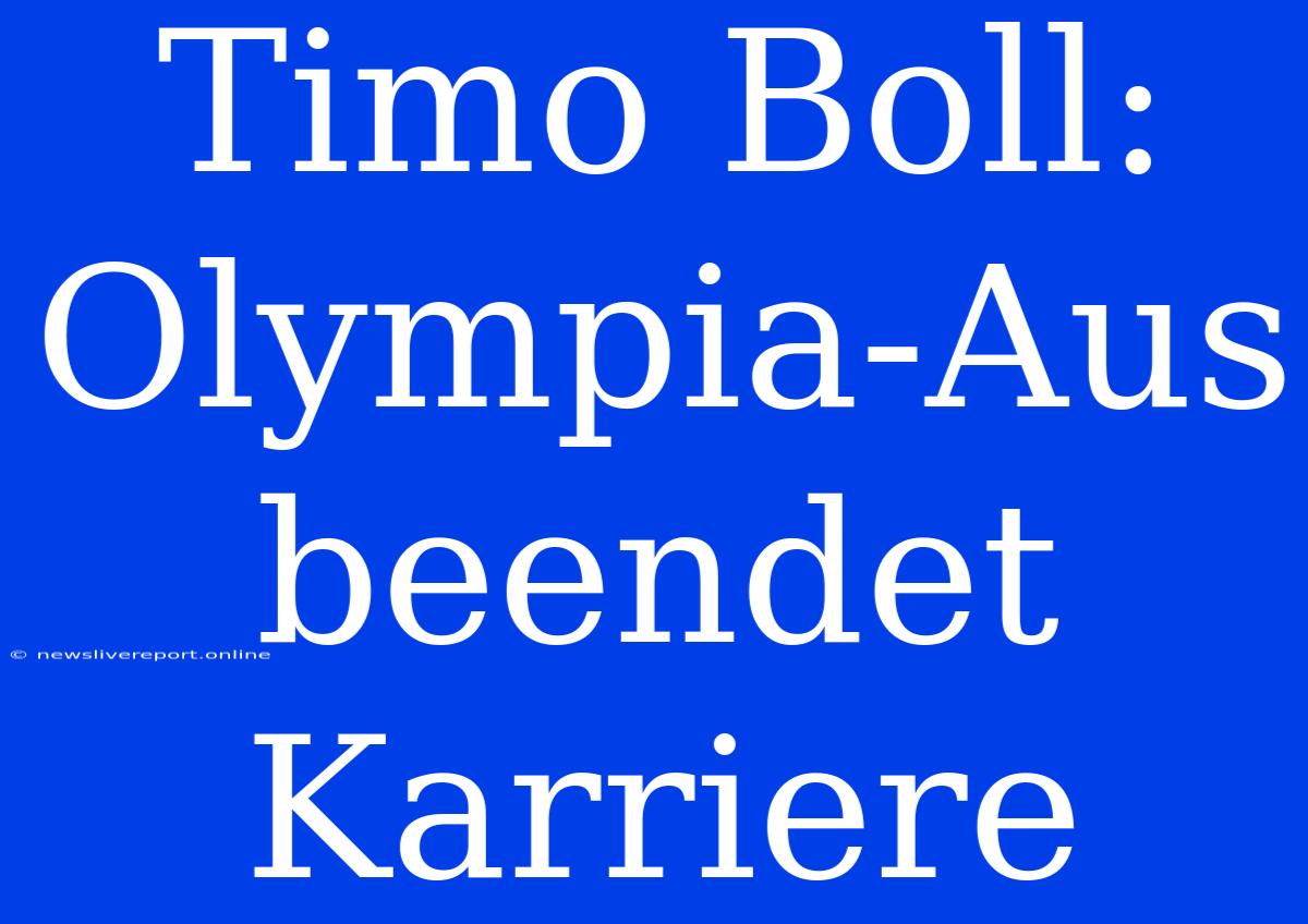 Timo Boll: Olympia-Aus Beendet Karriere