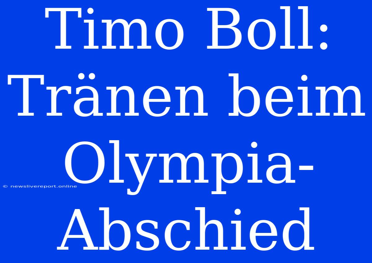 Timo Boll: Tränen Beim Olympia-Abschied