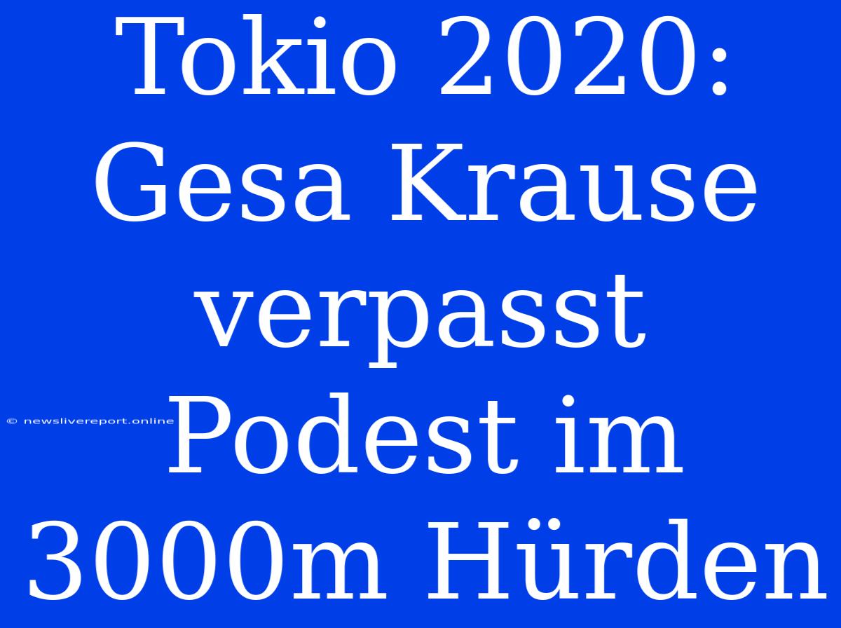 Tokio 2020: Gesa Krause Verpasst Podest Im 3000m Hürden