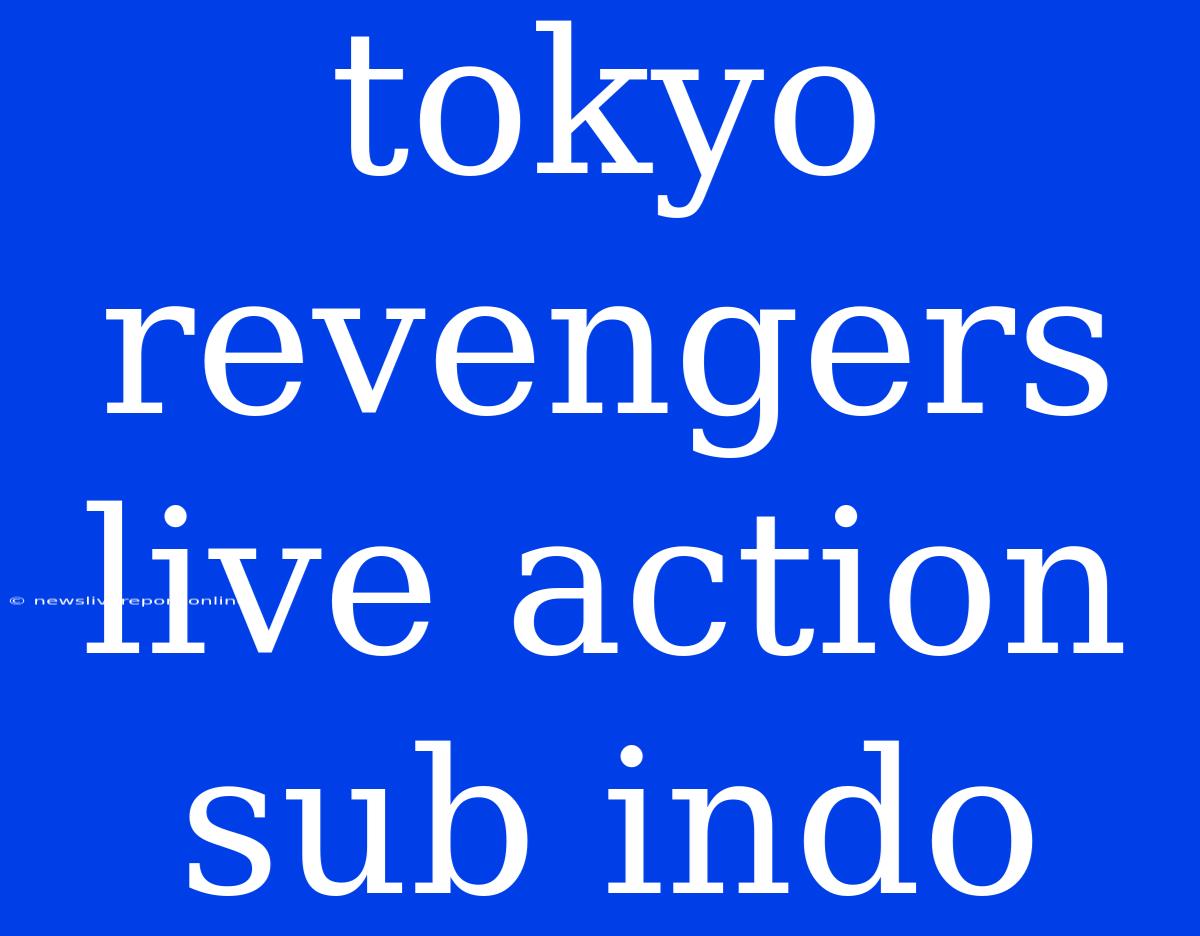 Tokyo Revengers Live Action Sub Indo